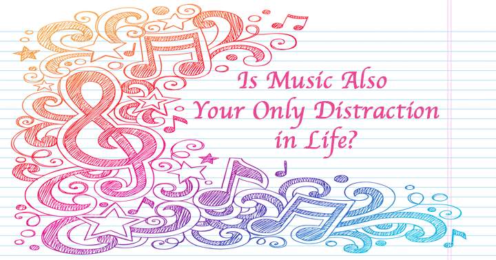 Banner for Does music serve as your sole source of distraction in life?