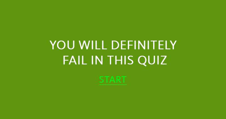 You are bound to fail in this quiz!