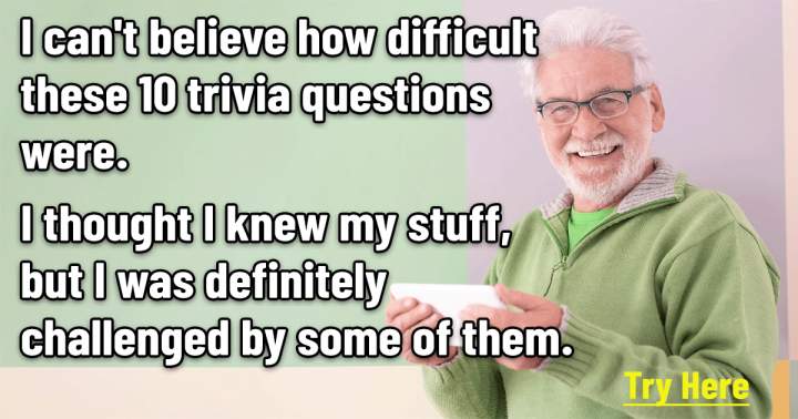 An assortment of 10 tough trivia questions.