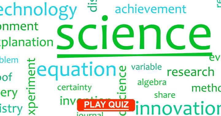 It is impossible for anyone to score 4 out of 10 on this Science quiz.