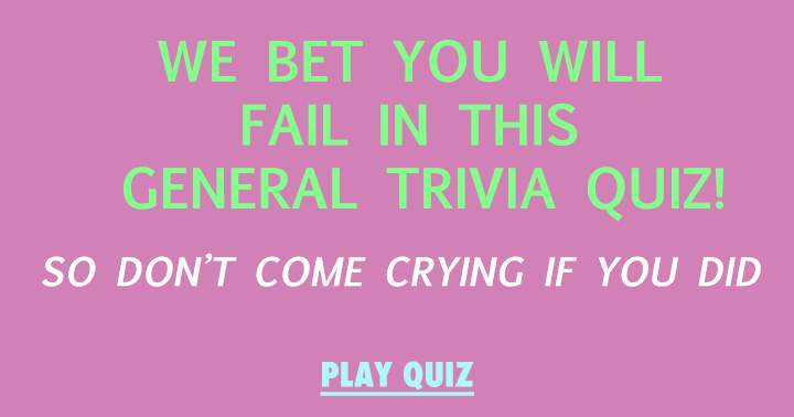 Quiz of General Trivia.