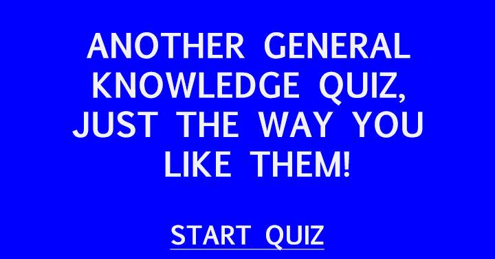 A Quiz on General Knowledge