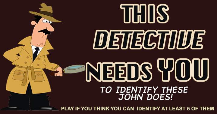 Banner for Could you assist the detective in identifying these unidentified individuals named John Doe?