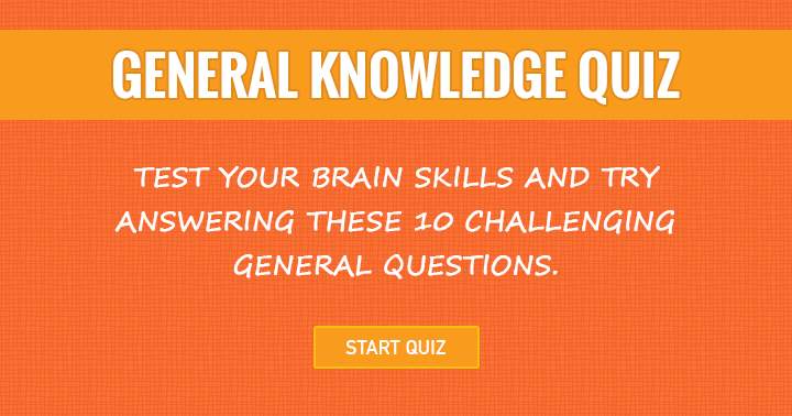 Put your brain to the test with these 10 challenging general questions.