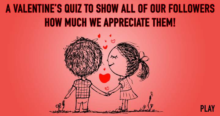 We appreciate your love for our quizzes!