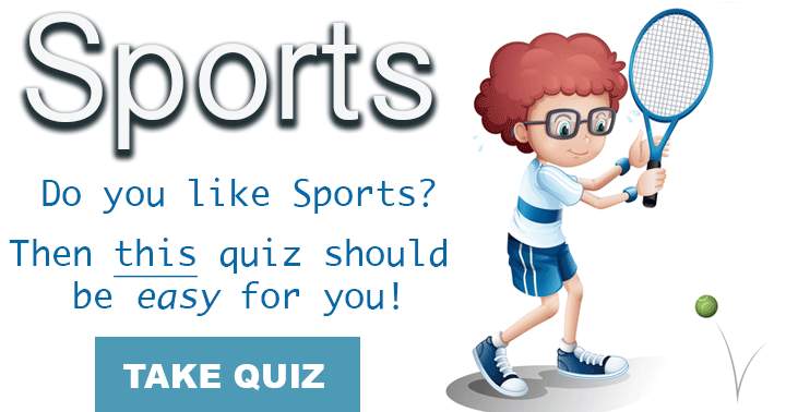 If you enjoy sports, this quiz will be a breeze for you!