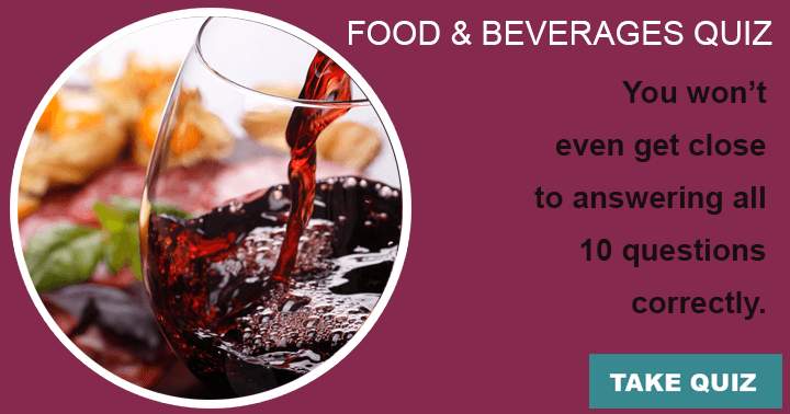 Banner for Food & beverages. You won't come close to answering all 10 questions correctly.