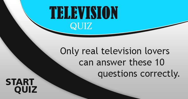 Banner for Do you truly love Television?
