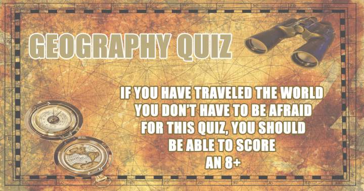 Banner for A world traveler should be able to answer these 10 geography questions correctly!
