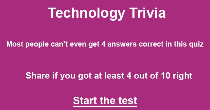For the true tech enthusiasts, this quiz consists of 10 questions.