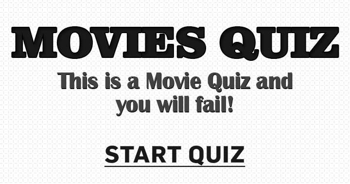 If you didn't fail in this Movies quiz, feel free to share!