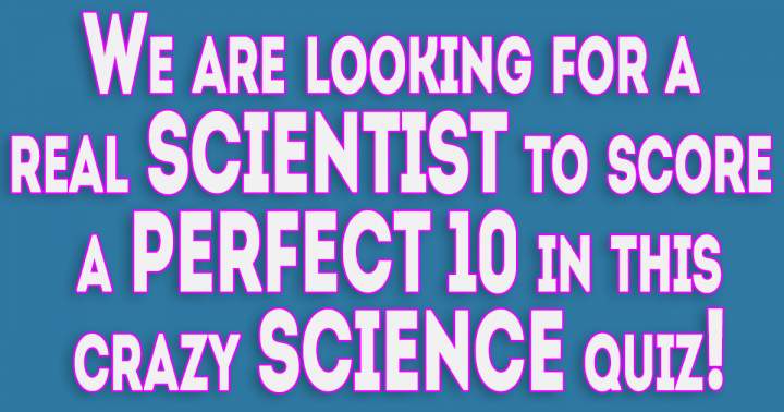 Banner for Can you achieve a flawless score of 10 as a Scientist?