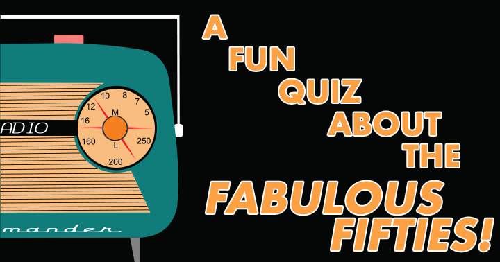 An entertaining quiz on the fantastic fifties!