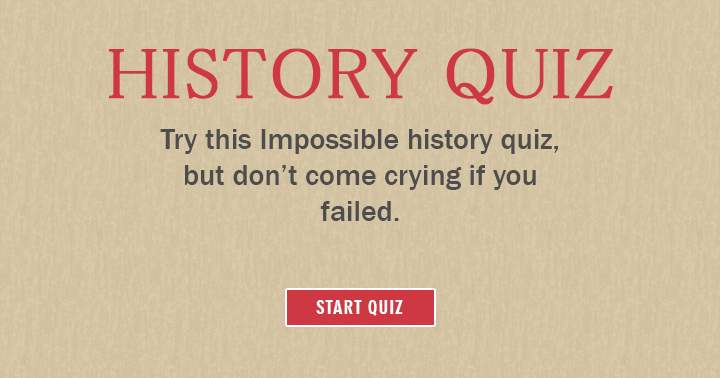 Banner for Attempt this challenging history quiz, but don't complain if you don't succeed!