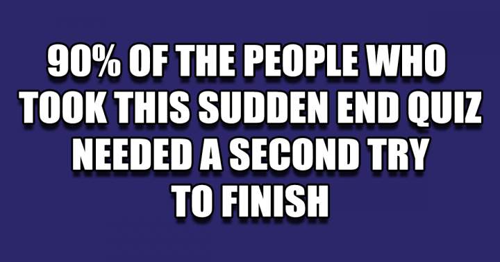 Do you belong to the 10% who do not require a second try?