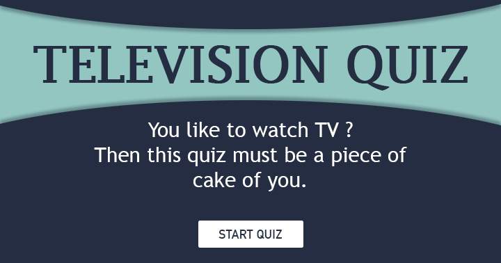 Banner for If you enjoy watching TV, then this quiz will be a breeze for you.