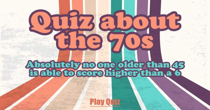 Test Your Knowledge on the 1970s