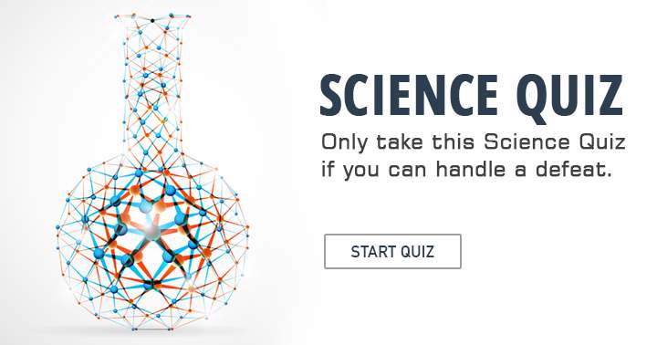 Are you prepared to face a loss in this Science quiz?