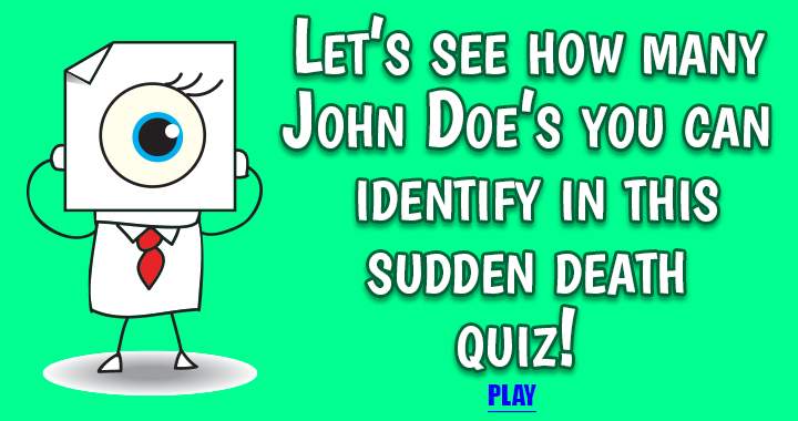 Banner for Are you able to recognize all 15 John Does in this Sudden Death quiz?
