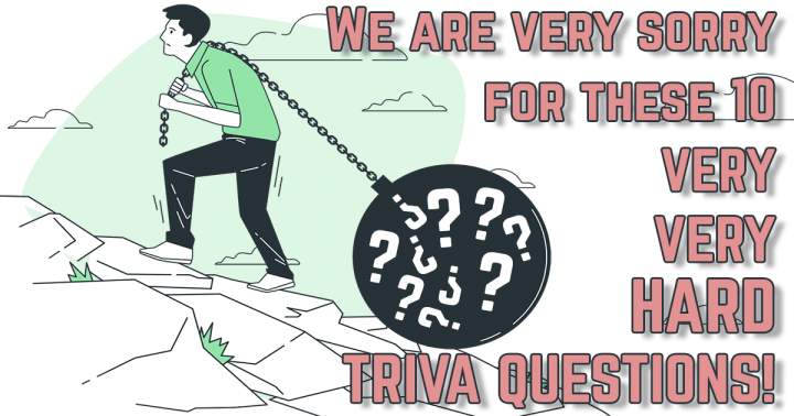 Banner for 10 Extremely Difficult Trivia Questions