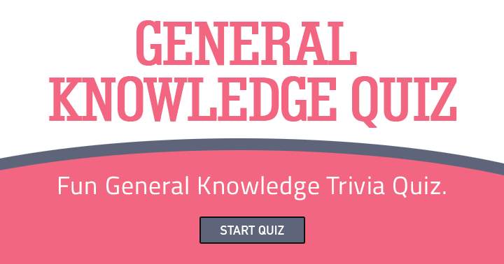 Try this entertaining general knowledge quiz.