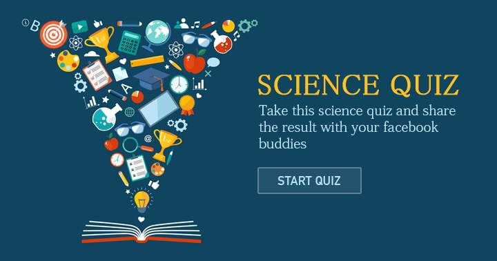 Take the Science Quiz and pass your results along to your friends!