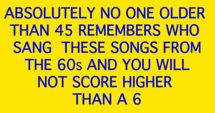 Uncover who sang these songs back in the 1960s.