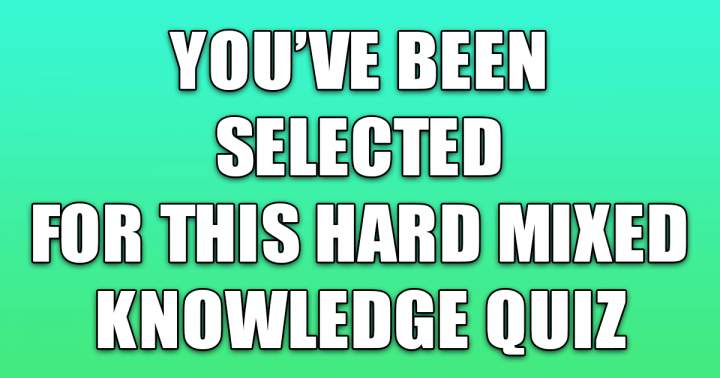 Tough Varied Knowledge Quiz