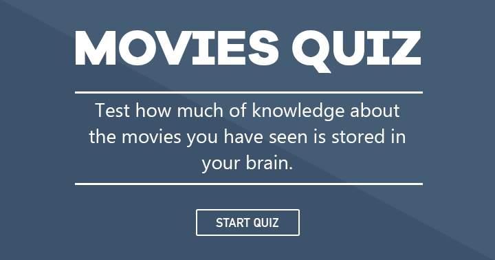 Are you filled with movie trivia? Go ahead and share this quiz!