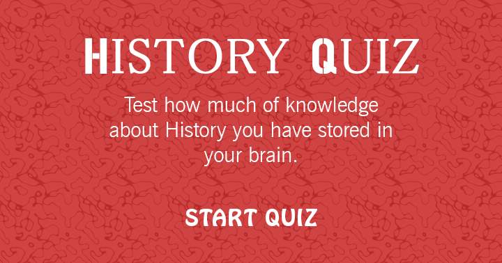 Attempt this History quiz to discover the extent of knowledge retained in your brain!