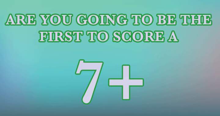 Banner for Aim to be the first to achieve a score of 7 or higher!