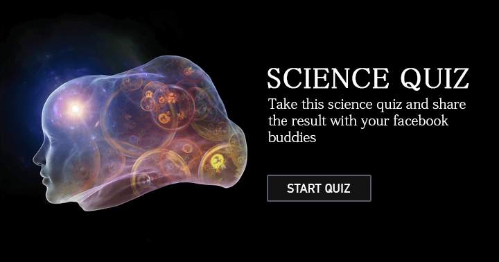 Take this science quiz and share the result with your facebook buddies