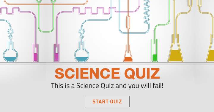 You will most likely fail at this science quiz