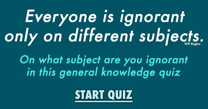 Banner for Are you ignorant on general knowledge?