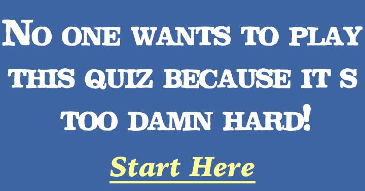 Banner for This quiz is just too damn hard