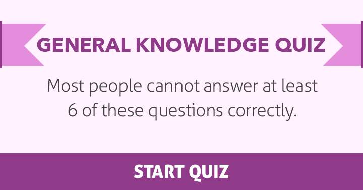 Banner for Can you answer at least 6 out of 10 questions correctly in this General Knowledge Quiz? Share if you did it!