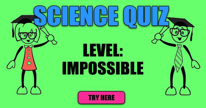 Impossible Science Quiz