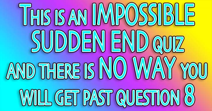 Banner for Impossible Sudden End Quiz