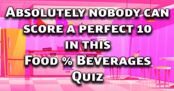 Food & Beverages Quiz