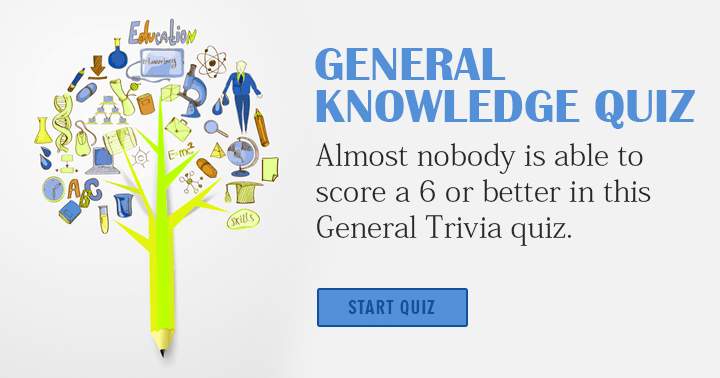 Almost nobody can score a 6 or better in this general knowledge quiz