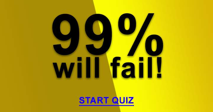 We think 99% will fail this quiz