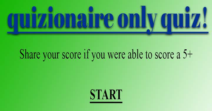 Play this brand new quizionaire quiz!