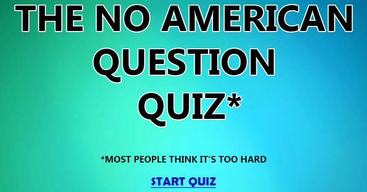 Can you  score a decent score in this quiz with no American questions?