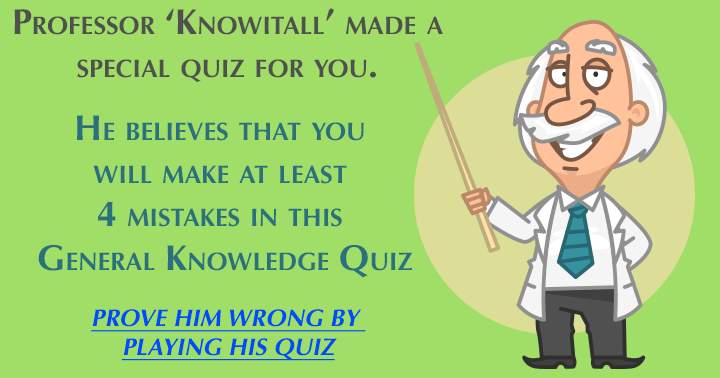 Prove that professor 'Knowitall' is wrong! 