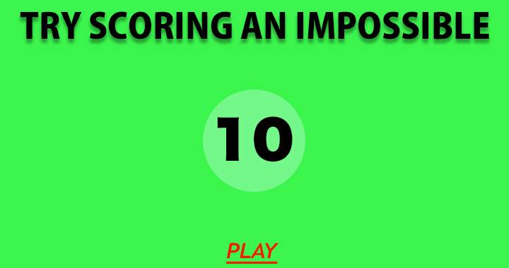 Try Scoring An Impossible 10