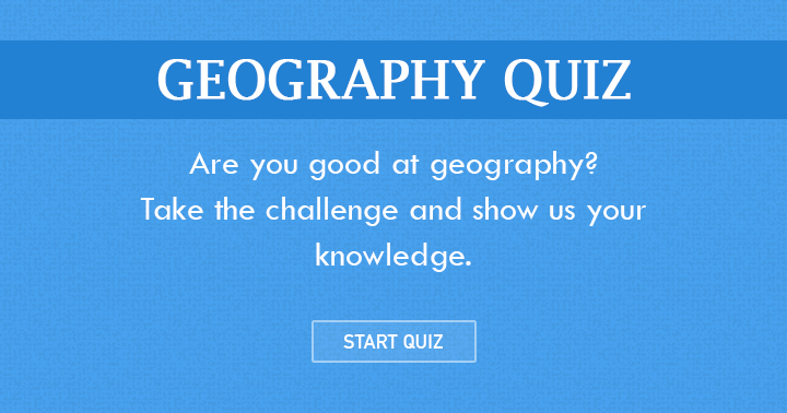 Are you good in Geography? Than take this challenge and show us and ...